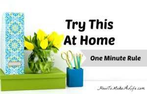 Use the One Minute Rule for tasks that can be completed in less than one minute.
