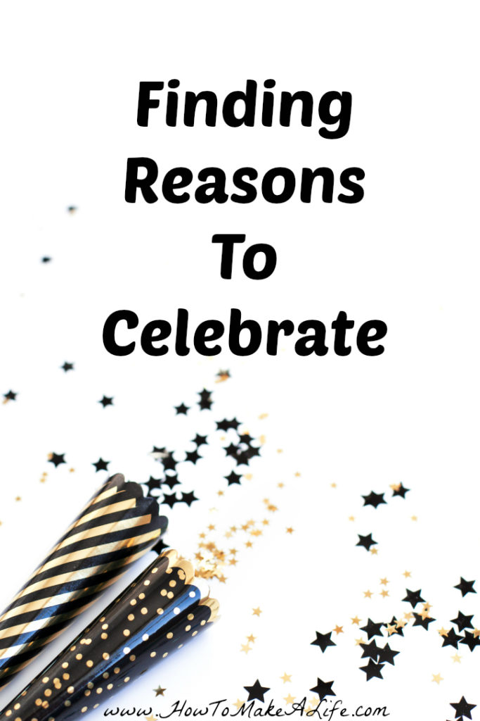 Finding Reasons to Celebrate When You Don't Feel Like It