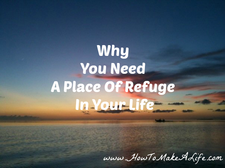 Every one needs a place in their life of refuge. Discussing the importance of having a space of refuge. 