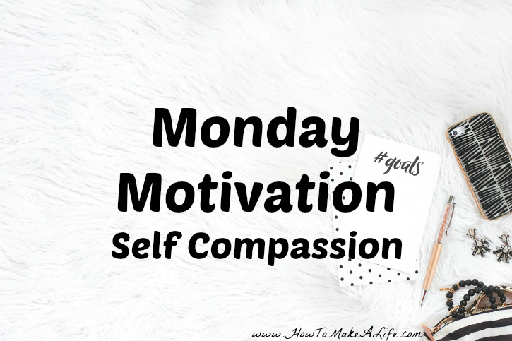 Why you need to show compassion to yourself.