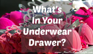 What your underwear drawer says about your self esteem and self confidence.
