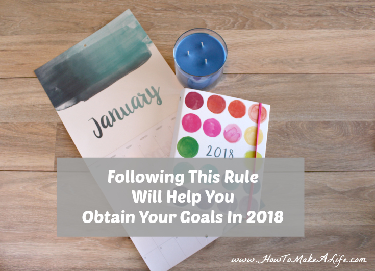 Following This Rule Will Help You Obtain Your Goals IN 2018